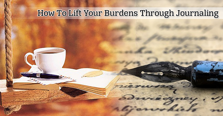 How To Lift Your Burdens Through Journaling